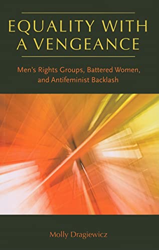 Stock image for Equality with a Vengeance: Men's Rights Groups, Battered Women, and Antifeminist Backlash (New England Gender, Crime & Law) for sale by HPB-Red