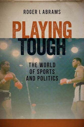 Stock image for Playing Tough: The World of Sports and Politics for sale by GF Books, Inc.