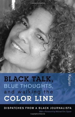 Black Talk, Blue Thoughts, and Walking the Color Line : Dispatches from a Black Journalista