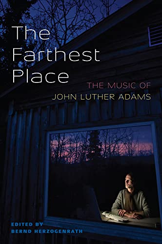Beispielbild fr The Farthest Place: The Music of John Luther Adams zum Verkauf von SecondSale