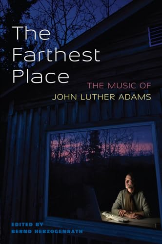 Stock image for Farthest Place: The Music of John Luther Adams for sale by Book Bear