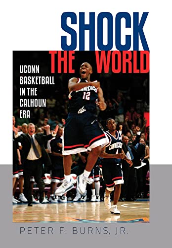 9781555537777: Shock the World: UConn Basketball in the Calhoun Era