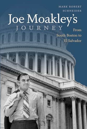 Stock image for Joe Moakley's Journey: From South Boston to El Salvador for sale by SecondSale