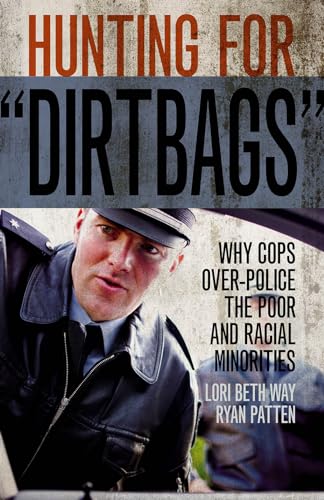 Beispielbild fr Hunting for Dirtbags: Why Cops Over-Police the Poor and Racial Minorities zum Verkauf von ThriftBooks-Dallas