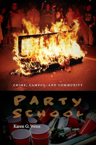 Stock image for Party School : Crime, Campus, and Community for sale by Better World Books