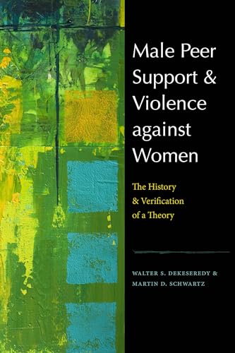 Stock image for Male Peer Support and Violence against Women: The History and Verification of a Theory (New England Gender, Crime & Law) for sale by BooksRun