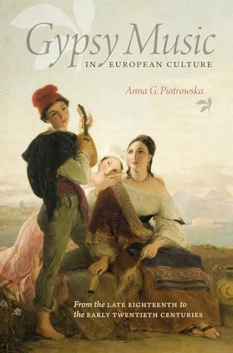 Beispielbild fr Gypsy Music in European Culture: From the Late Eighteenth to the Early Twentieth Centuries zum Verkauf von HPB-Red