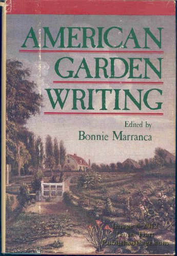 Stock image for American Garden Writing : Gleanings from Garden Lives Then and Now for sale by Martin Nevers- used & rare books