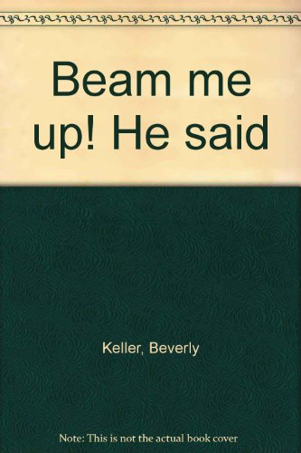 "Beam me up!" He said (9781555550721) by Keller, Beverly