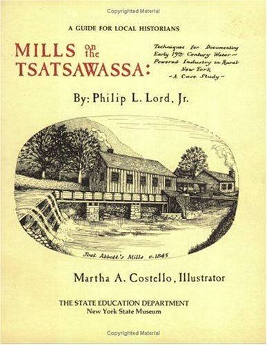 9781555571368: Mills on the Tsatsawassa: Techniques for Documenting Early 19th Century Water-Powered Industry in Rural New York- A Case Study-