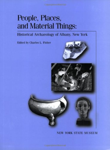 9781555571436: People, Places, and Material Things: Historical Archaeology of Albany, New York. New York State Museum Bulletin 499