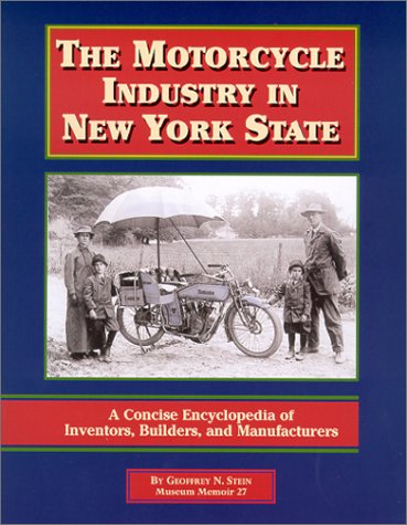 Stock image for The Motorcycle Industry in New York State : A Concise Encyclopedia of Inventors, Builders, and Manufacturers (New York State Museum Memoir #27) (New York State Museum Memoir, Number 27) for sale by Lost Books