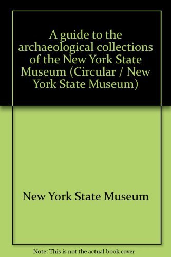 A guide to the archaeological collections of the New York State Museum (Circular / New York State Museum) (9781555571900) by New York State Museum