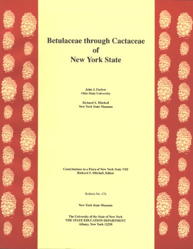 Betulaceae Through Cactaceae of New York State: Contributions to a Flora of New York State VIII (9781555571948) by Furlow, John J.; Mitchell, Richard S.