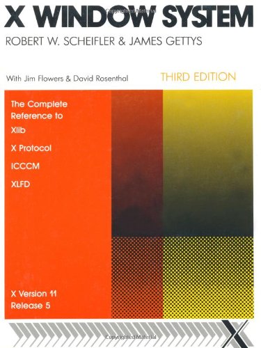 9781555580889: X Window System: The Complete Reference to Xlib, X Protocol, Icccm, Xlfd: The Complete Reference to XLib, X Protocol, XLFD, ICCCM XVersion 11, Release 5