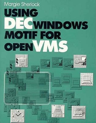 9781555581145: Using DEC Windows Motif for OpenVMS (X Window & Motif S.)