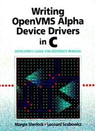 Stock image for Writing OpenVMS Alpha Device Drivers in C: Developer's Guide and Reference Manual for sale by GoldBooks