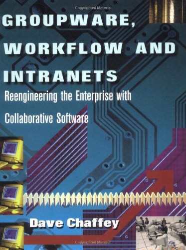 9781555581848: Groupware, Workflow and Intranets: Re-engineering the Enterprise with Collaborative Software