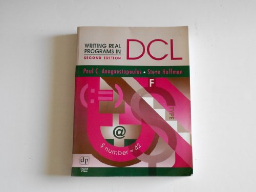 Writing Real Programs in DCL, Second Edition (HP Technologies) (9781555581916) by Hoffman, Steve; Anagnostopoulos, Paul