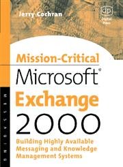 Beispielbild fr Mission-Critical Microsoft Exchange 2000 : Building Highly-Available Messaging and Knowledge Management Systems zum Verkauf von Buchpark
