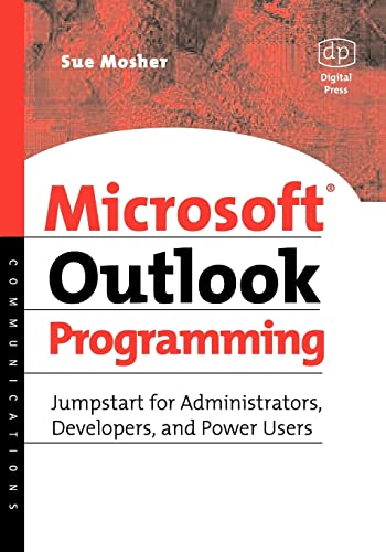 Microsoft Outlook Programming: Jumpstart for Administrators, Developers, and Power Users (9781555582869) by Mosher, Sue