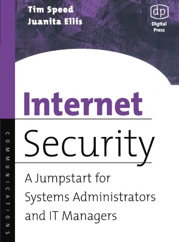 Internet Security: A Jumpstart for Systems Administrators and IT Managers (9781555582982) by Speed, Tim; Ellis, Juanita