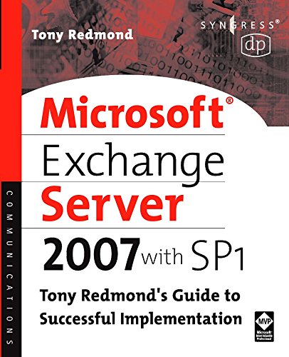 Stock image for Microsoft Exchange Server 2007 with SP1: Tony Redmond`s Guide to Successful Implementation for sale by CSG Onlinebuch GMBH