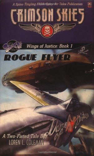 Wings of Justice: Rogue Flyer (Crimson Skies) (9781555604066) by Coleman, Loren L.