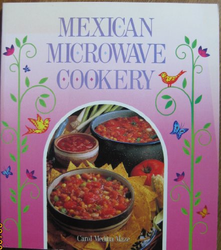 Beispielbild fr Mexican microwave cookery: A collection of Mexican recipes using the convenience of the microwave oven zum Verkauf von Wonder Book