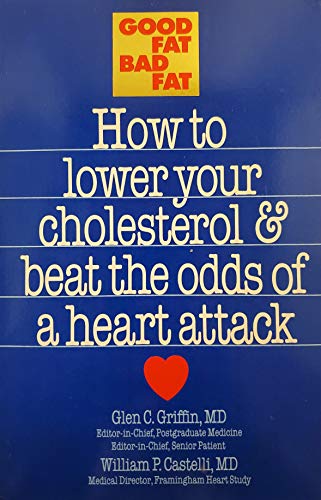 Beispielbild fr Good Fat, Bad Fat : How to Lower Your Cholesterol and Beat the Odds of a Heart Attack zum Verkauf von Top Notch Books