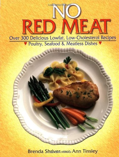 Beispielbild fr No Red Meat : Over 300 Delicious Lowfat, Low-Cholestrol Recipes zum Verkauf von Better World Books