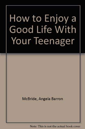Beispielbild fr How to Enjoy a Good Life With Your Teenager zum Verkauf von Reliant Bookstore