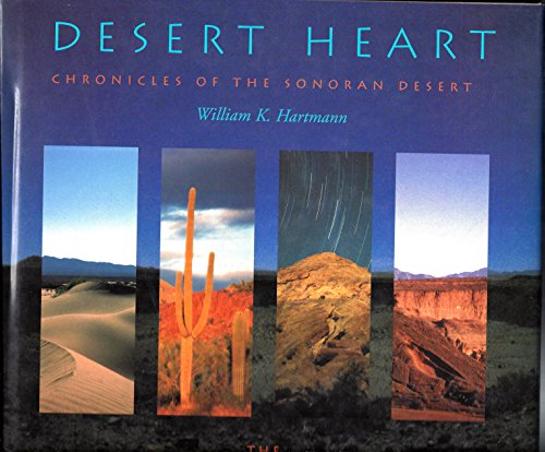 Stock image for Desert Heart : Chronicles of the Sonoran Desert for sale by Better World Books