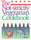 Imagen de archivo de The Not-Strictly Vegetarian Cookbook a la venta por Better World Books: West