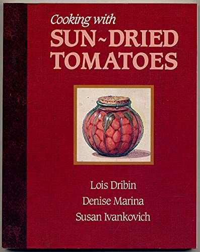 9781555610333: Cooking With Sun-Dried Tomatoes