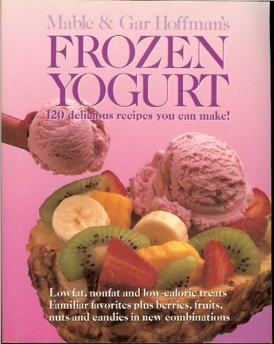 Beispielbild fr Frozen Yogurt: 120 Delicious Recipes You Can Make! zum Verkauf von ThriftBooks-Dallas