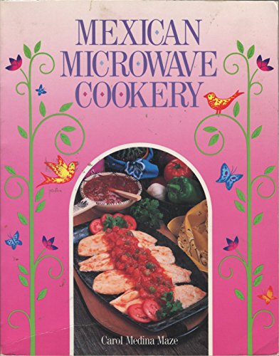 Beispielbild fr Mexican Microwave Cookery: A Collection of Mexican Recipes Using the Microwave Oven zum Verkauf von ThriftBooks-Atlanta