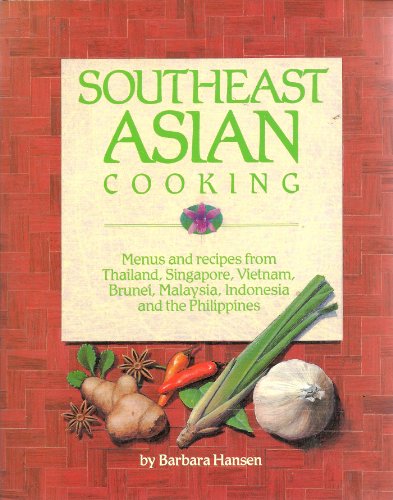 Stock image for Southeast Asian Cooking: Menus and Recipes from Thailand, Singapore, Vietnam, Brunei, Malaysia, Indonesia and the Philippines for sale by Blue Vase Books