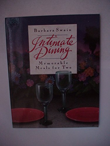 Beispielbild fr Intimate Dining: Memorable Meals for Two Swain, Barbara zum Verkauf von Orphans Treasure Box