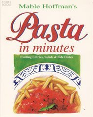 Beispielbild fr Pasta in Minutes : Exciting Entrees, Salads and Side Dishes zum Verkauf von Better World Books