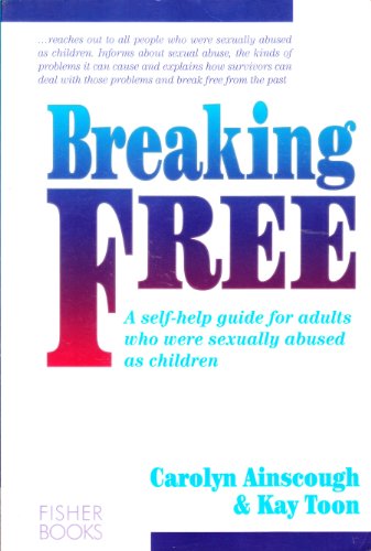 9781555610579: Breaking Free: A Self-Help Guide for Adults Who Were Sexually Abused as Children