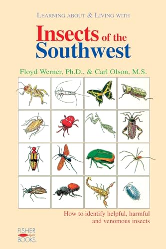 Stock image for Learning About and Living With Insects of the Southwest: How to Identify Helpful, Harmful and Venomous Insects for sale by SecondSale