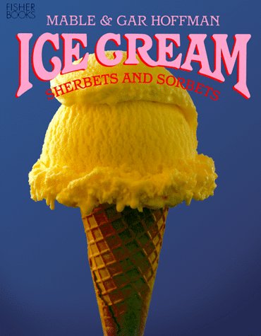 Imagen de archivo de Ice Cream: Sherbets and Sorbets a la venta por ThriftBooks-Dallas