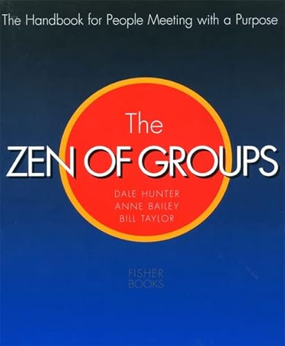 Stock image for The Zen of Groups: The handbook for people meeting with a purpose for sale by Prairie Creek Books LLC.