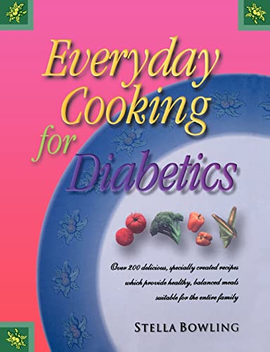 Beispielbild fr Everyday Cooking for Diabetics: Over 200 Delicious, Specially Created Recipes Which Provide Healthy, Balanced Meals Suitable for the Entire Family zum Verkauf von Inga's Original Choices