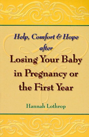 9781555611200: Help, Comfort and Hope: After Losing Your Baby in Pregnancy or in the First Year