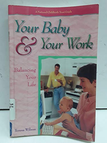 Your Baby & Your Work (National Childbirth Trust Guide)