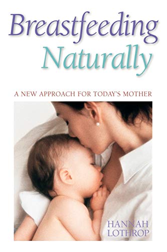 Imagen de archivo de Breastfeeding Naturally: A New Approach For Today's Mother a la venta por SecondSale