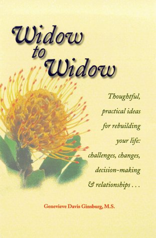 Stock image for Widow to Widow: Thoughtful, Practical Ideas for Rebuilding Your Life Challenges, Changes, Decision-Making & Relationships for sale by Top Notch Books