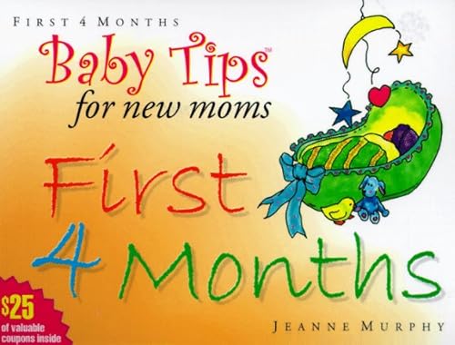 Imagen de archivo de Baby Tips for New Moms First 4 Months (Baby Tips for New Moms and Dads) a la venta por Wonder Book